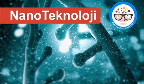 Nano Teknoloji ve Tıp: Nano Malzemelerin Tıbbi Uygulamaları ve İleri Tedavi Yöntemleri